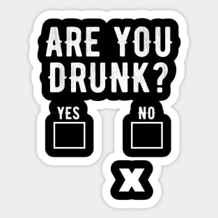 Are you drunk ? Sticker